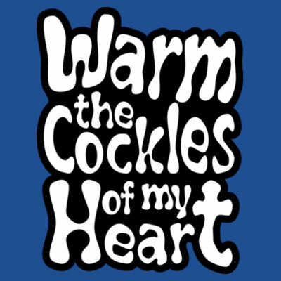Warm the cockles - Ladies Premium Cotton Tee Design