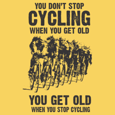 You don't stop cycling - Premium Cotton Tee Design